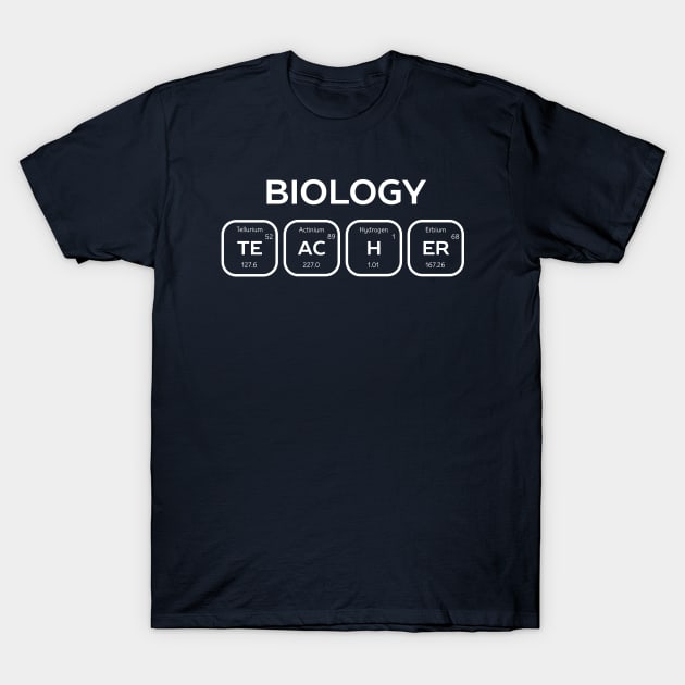 Biology Periodic Table Teach T-Shirt by happinessinatee